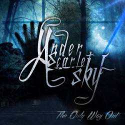 Under A Scarlet Sky : The Only Way Out